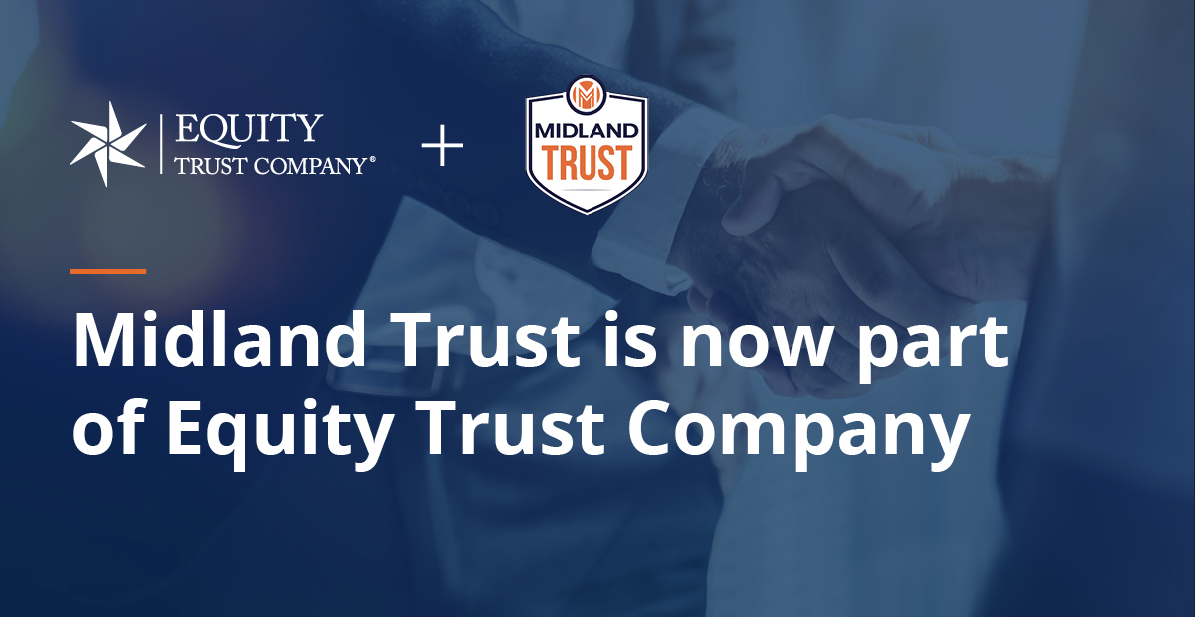 Self-Directed IRA Custodian Equity Trust Acquires Midland Trust, Expanding Its Product Depth and Expertise 
